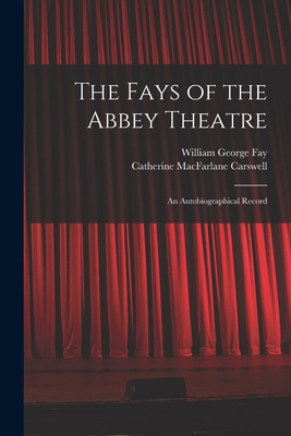 The Fays of the Abbey Theatre; an Autobiographi... 1014809746 Book Cover