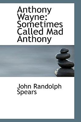 Anthony Wayne: Sometimes Called Mad Anthony 110333347X Book Cover