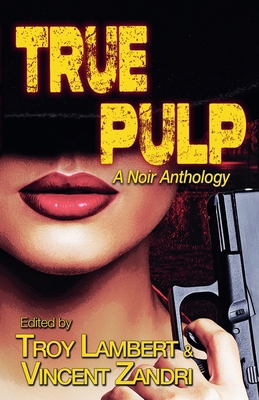 True Pulp: A Noir Anthology B0FRKXCC9V Book Cover