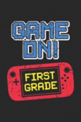 Paperback Game on! First Grade : 1st First Grade Game on Video Game Back to School Premium Journal/Notebook Blank Lined Ruled 6x9 100 Pages Book