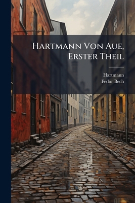 Hartmann Von Aue, Erster Theil [German] 1144318122 Book Cover