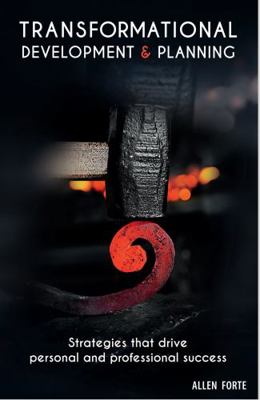 Transformational Development and Planning : Strategies That Drive Personal and Professional Success