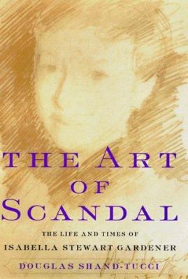 The Art of Scandal: The Life and Times of Isabe... 0060186437 Book Cover