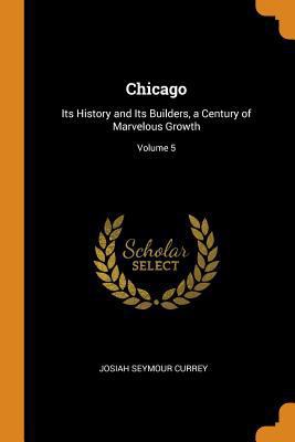 Chicago: Its History and Its Builders, a Centur... 0343981580 Book Cover