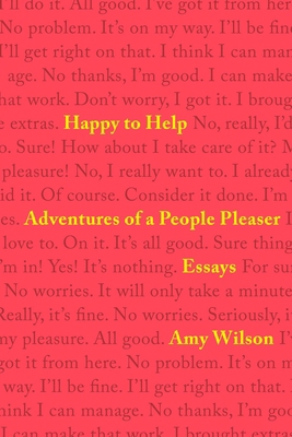 Happy to Help: Adventures of a People Pleaser 1958506788 Book Cover