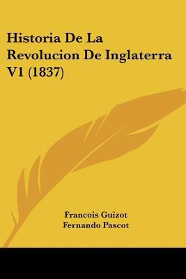 Historia De La Revolucion De Inglaterra V1 (1837) [Spanish] 1160118574 Book Cover