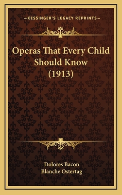 Operas That Every Child Should Know (1913) 116599738X Book Cover