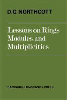 Lessons on Rings, Modules and Multiplicities 0521071518 Book Cover