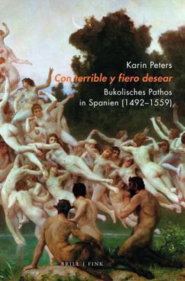 Con Terrible Y Fiero Desear: Bukolisches Pathos... [German] 3770568028 Book Cover