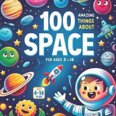 100 Amazing Things About Space B0DT1DRYNV Book Cover