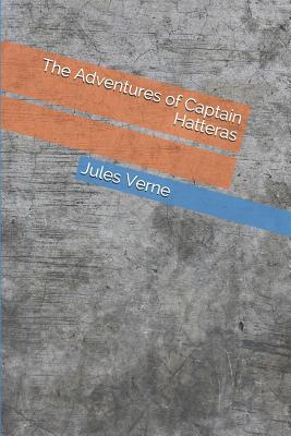 The Adventures of Captain Hatteras 109564565X Book Cover