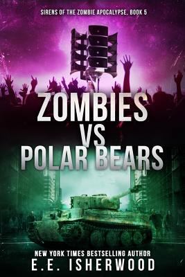 Zombies vs Polar Bears: Sirens of the Zombie Ap... 1535594454 Book Cover