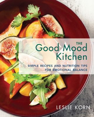 The Good Mood Kitchen: Simple Recipes and Nutri... 0393712222 Book Cover