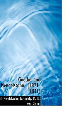 Goethe and Mendelssohn, (1821-1831) 110355610X Book Cover