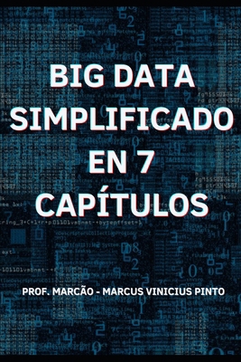 Big Data Simplificado En 7 Capítulo [Spanish] B0DXVWM8KL Book Cover