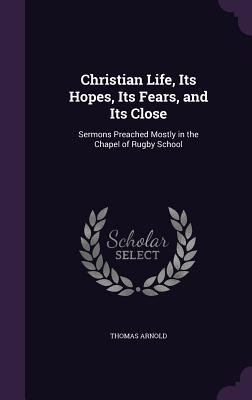 Christian Life, Its Hopes, Its Fears, and Its C... 1341410331 Book Cover