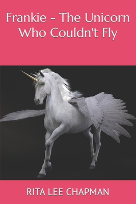 Frankie - The Unicorn Who Couldn't Fly B0CNZV5J52 Book Cover