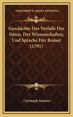 Geschichte Des Verfalls Der Sitten, Der Wissens... [German] 1166097315 Book Cover
