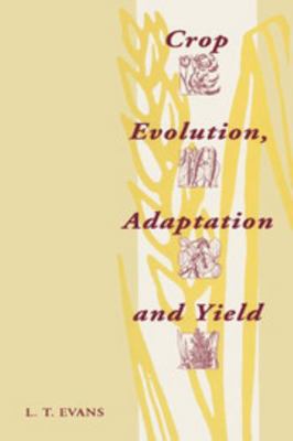Crop Evolution, Adaptation and Yield 0521295580 Book Cover