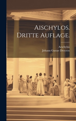 Aischylos. Dritte Auflage. [German] 1020191880 Book Cover