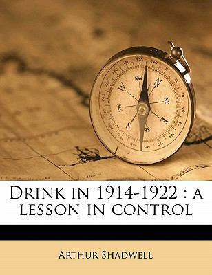 Drink in 1914-1922: A Lesson in Control 1172880476 Book Cover