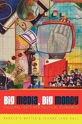Big Media, Big Money: Cultural Texts and Politi... 0742511308 Book Cover