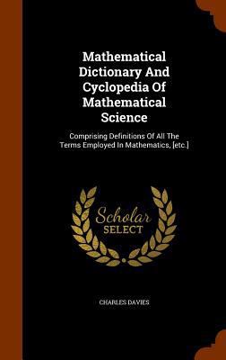 Mathematical Dictionary and Cyclopedia of Mathe... 134563840X Book Cover