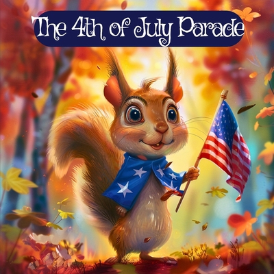 The 4th of July Parade: A Celebration of Unity,... B0C7J9CYJ5 Book Cover