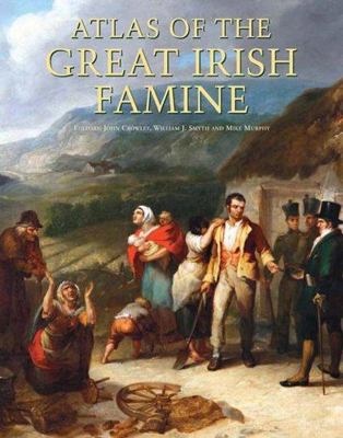 Atlas of the Great Irish Famine 0814771483 Book Cover