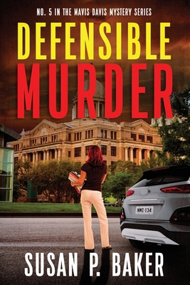 Defensible Murder: No. 5 in the Mavis Davis Mys... 0998039047 Book Cover