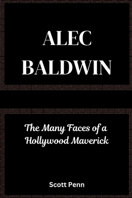 Biography of Alec Baldwin: The Many Faces of a ...            Book Cover