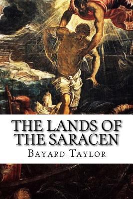 The Lands of the Saracen 1523395435 Book Cover