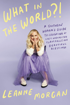 What in the World?!: A Southern Woman's Guide t... 0593594398 Book Cover