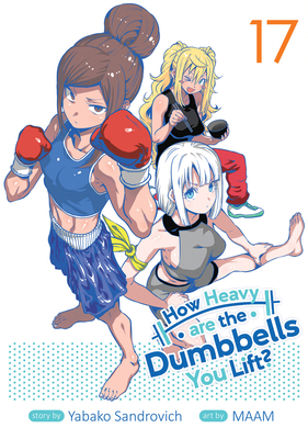How Heavy Are the Dumbbells You Lift? Vol. 17 B0D9N5YX9B Book Cover