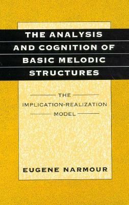 The Analysis and Cognition of Basic Melodic Str... 0226568458 Book Cover