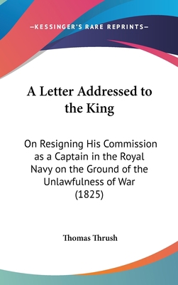 A Letter Addressed to the King: On Resigning Hi... 1161758933 Book Cover