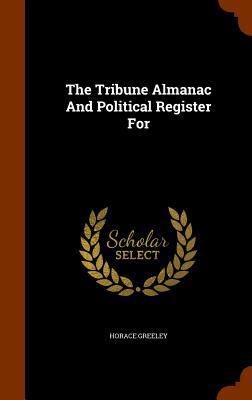 The Tribune Almanac And Political Register For 1345991703 Book Cover