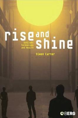 Rise and Shine: Sunlight, Technology and Health 1845201302 Book Cover