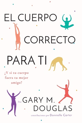 El Cuerpo Correcto Para Ti (Spanish) [Spanish] 1634933850 Book Cover