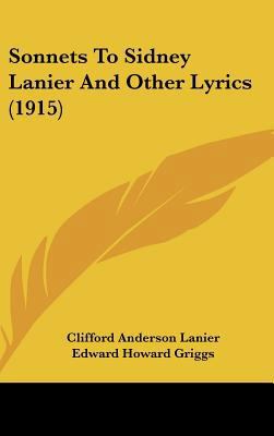 Sonnets to Sidney Lanier and Other Lyrics (1915) 1161956913 Book Cover