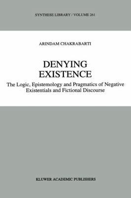 Denying Existence: The Logic, Epistemology and ... 9048147883 Book Cover