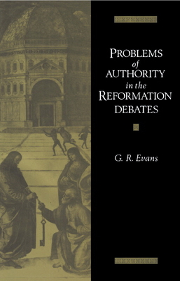 Problems of Authority in the Reformation Debates 0521416868 Book Cover