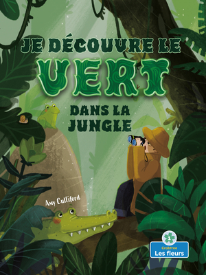 Je Découvre Le Vert Dans La Jungle (I Spy Green... [French] 1039601928 Book Cover