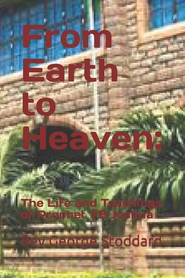 From Earth to Heaven: : The Life and Teachings ... B0CM9C6NF7 Book Cover