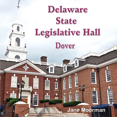 Delaware State Legislative Hall 1972549154 Book Cover
