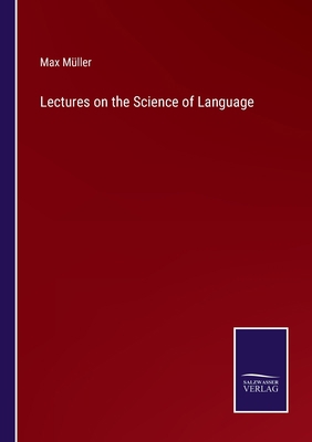 Lectures on the Science of Language 3752582561 Book Cover