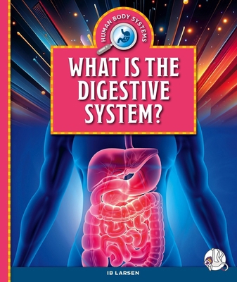What Is the Digestive System? 1503871320 Book Cover