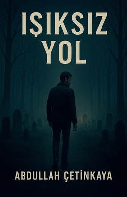 ışıksız yol [Turkish] B0FW8P51ZH Book Cover