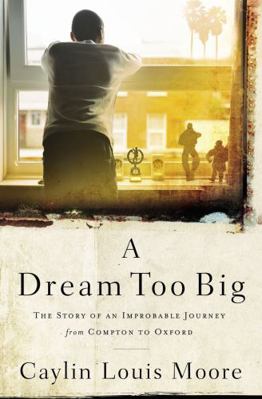 A Dream Too Big: The Story of an Improbable Jou... 1400209919 Book Cover