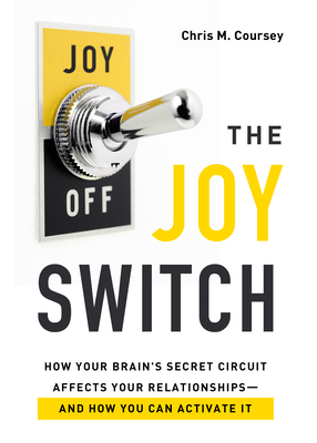 The Joy Switch: How Your Brain's Secret Circuit... 0802421717 Book Cover